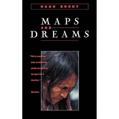 Maps and Dreams - by  Hugh Brody (Paperback)