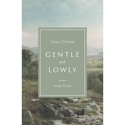 Gentle and Lowly Study Guide - by  Dane C Ortlund (Paperback)