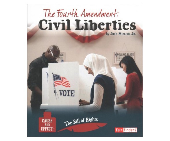 Fourth Amendment : Civil Liberties -  (Fact Finders) by Jr. John Micklos (Paperback)