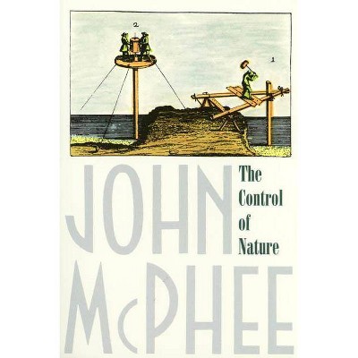 The Control of Nature - by  John McPhee (Paperback)