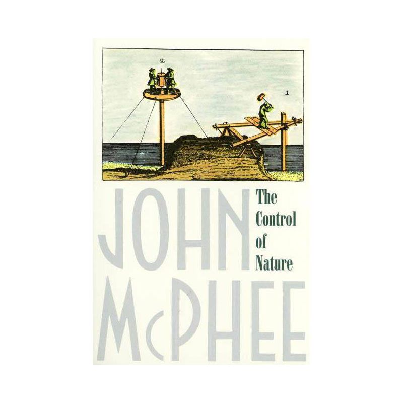 The Control of Nature - by  John McPhee (Paperback), 1 of 2