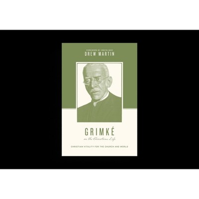 Grimké on the Christian Life - (Theologians on the Christian Life) by  Drew Martin (Paperback)