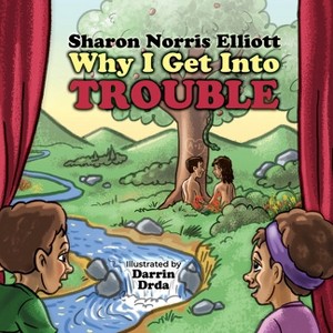 Why I Get Into Trouble - by  Sharon Norris Elliott (Paperback) - 1 of 1