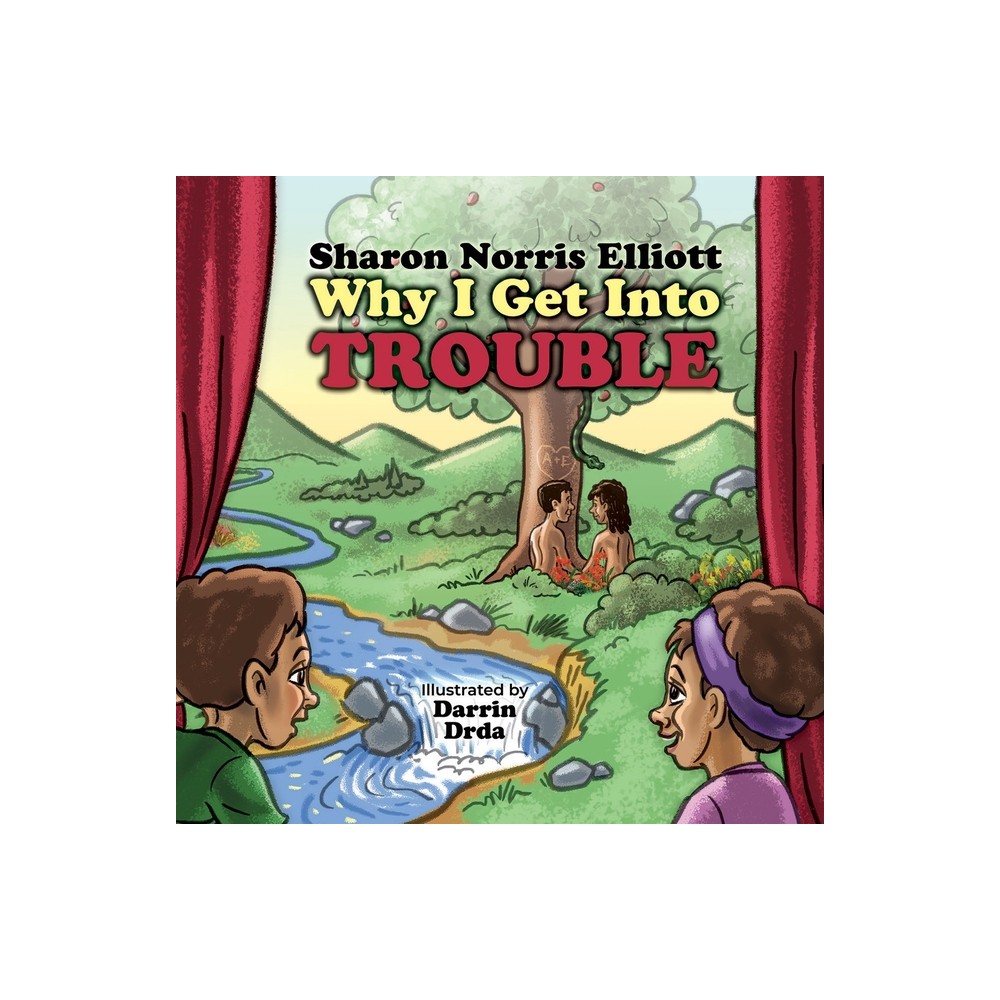 Why I Get Into Trouble - by Sharon Norris Elliott (Paperback)