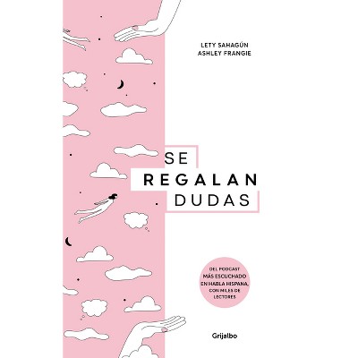 Se Regalan Dudas / They're Giving Away Doubts - by  Lety Sahagún & Ashley Frangie (Hardcover)