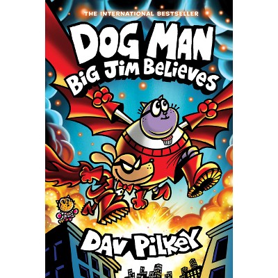 Dog Man: Big Jim Believes: A Graphic Novel (Dog Man #14): From the Creator of Captain Underpants - by  Dav Pilkey (Hardcover)