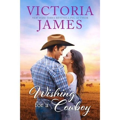 Wishing for a Cowboy - (Wishing River, 3) by  Victoria James (Paperback)