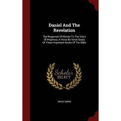 Daniel and the Revelation - by  Uriah Smith (Hardcover)