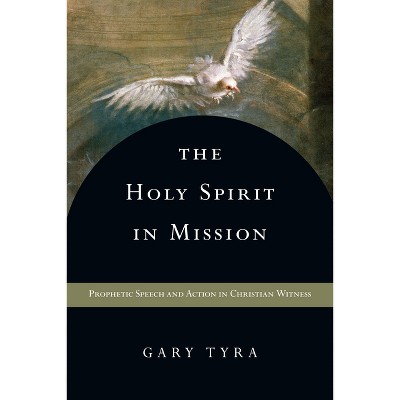 The Holy Spirit in Mission - by  Gary Tyra (Paperback)