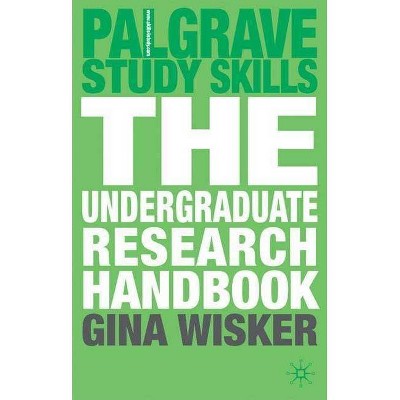 The Undergraduate Research Handbook - (Palgrave Study Skills) by  Gina Wisker (Paperback)