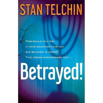 Betrayed! - by  Stan Telchin (Paperback)