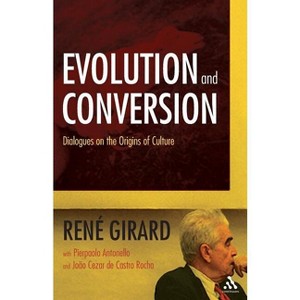 Evolution and Conversion - by  René Girard (Paperback) - 1 of 1