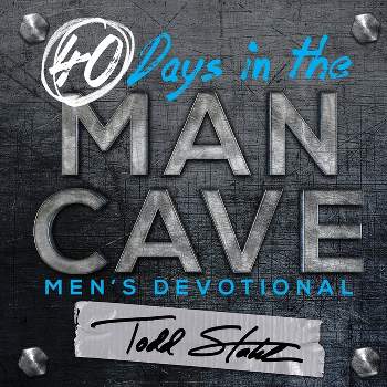 40 Days in the Man Cave - by  Todd Stahl (Paperback)
