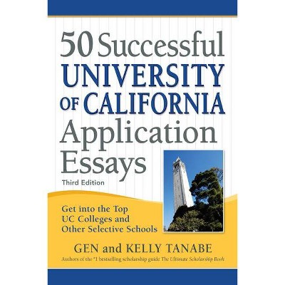 50 Successful University of California Application Essays - 3rd Edition by  Gen Tanabe & Kelly Tanabe (Paperback)