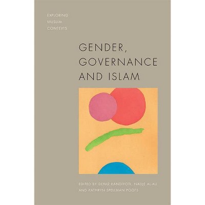 Gender, Governance and Islam - (Exploring Muslim Contexts) by  Deniz Kandiyoti & Nadje Al-Ali & Kathryn Spellman Poots (Paperback)