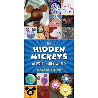 The Hidden Mickeys of Walt Disney World - by  Kevin Neary (Paperback)