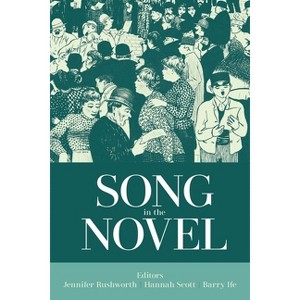 Song in the Novel - (Proceedings of the British Academy) by  Jennifer Rushworth & Hannah Scott & Barry Ife (Hardcover) - 1 of 1