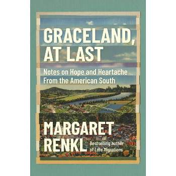 Graceland, at Last - by Margaret Renkl
