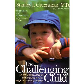 The Challenging Child - by  Stanley I Greenspan (Paperback)