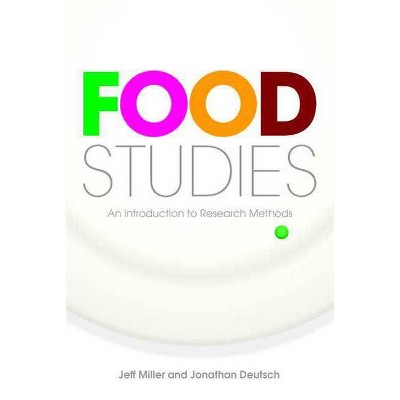 Food Studies - by  Jeff Miller & Jonathan Deutsch (Paperback)