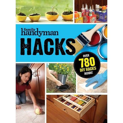 Family Handyman Hacks - by  Editors at Family Handyman (Paperback)