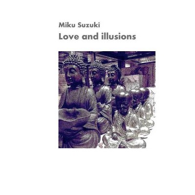 Love and illusions - by  Miku Suzuki (Paperback)