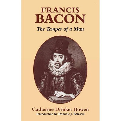 Francis Bacon - 2nd Edition by  Catherine Drinker Bowen (Paperback)