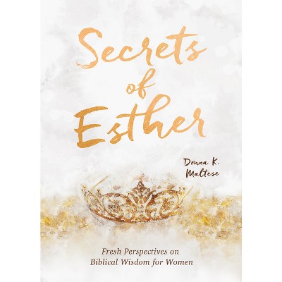Secrets of Esther - by  Donna K Maltese (Paperback)