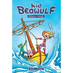Kid Beowulf - Songs and Sagas (A Graphic Novel) - by  Alexis E Fajardo (Paperback) - 1 of 1