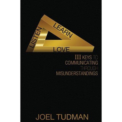 Listen Learn Love - by  Joel a Tudman (Paperback)