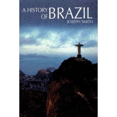 A History of Brazil - by  Joseph Smith (Paperback)