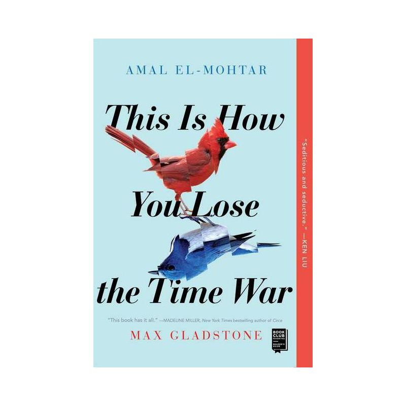 This Is How You Lose the Time War - by  Amal El-Mohtar &#38; Max Gladstone (Paperback), 1 of 2