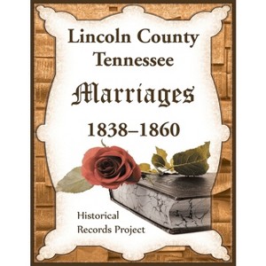 Lincoln County, Tennessee Marriages 1838-1860 - by  Historical Records Project (Paperback) - 1 of 1