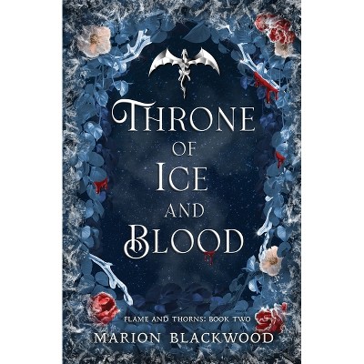 Throne of Ice and Blood - (Flame and Thorns) by  Marion Blackwood (Paperback)
