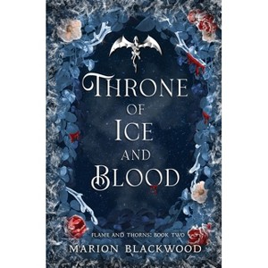 Throne of Ice and Blood - (Flame and Thorns) by  Marion Blackwood (Paperback) - 1 of 1