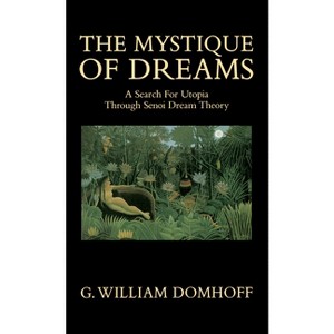 The Mystique of Dreams - by  G William Domhoff (Paperback) - 1 of 1