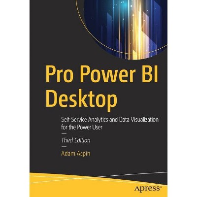 Pro Power Bi Desktop - 3rd Edition by  Adam Aspin (Paperback)