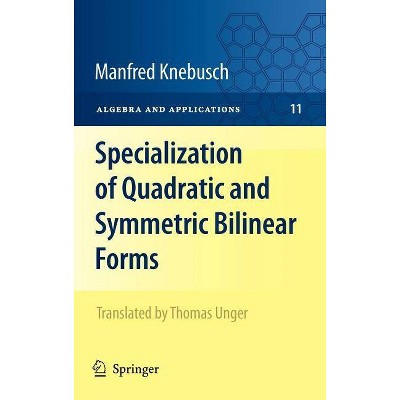 Specialization of Quadratic and Symmetric Bilinear Forms - (Algebra and Applications) by  Manfred Knebusch (Hardcover)