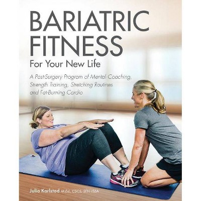 Bariatric Fitness for Your New Life - by  Julia Karlstad (Paperback)