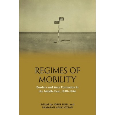Regimes of Mobility - by  Jordi Tejel & Ramazan Hakk&#305 & Öztan (Hardcover)
