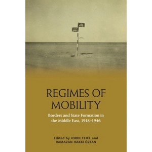 Regimes of Mobility - by  Jordi Tejel & Ramazan Hakk&#305 & Öztan (Hardcover) - 1 of 1