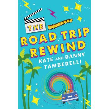 The Road Trip Rewind - by  Kate Tamberelli & Danny Tamberelli (Paperback)