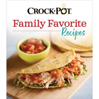 Crock-Pot Family Favorite Recipes - by  Publications International Ltd (Hardcover)