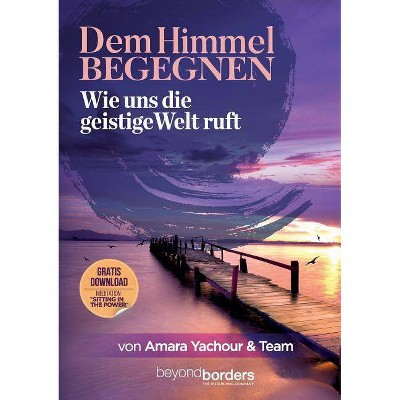 Dem Himmel begegnen - by  Amara Yachour & Michaela Ament & Vera Mintken (Paperback)