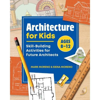 Architecture for Kids - (Portfolio Sketchbooks for Visual Careers (Wt)) by  Mark Moreno & Siena Moreno (Paperback)