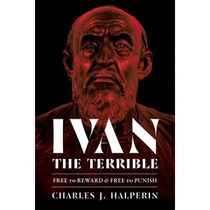 Ivan the Terrible - (Russian and East European Studies) by  Charles Halperin (Hardcover) - 1 of 1