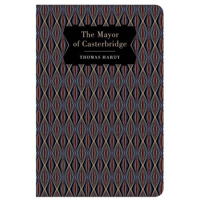 The Mayor of Casterbridge - (Chiltern Classic) by  Thomas Hardy (Hardcover)