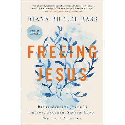 Freeing Jesus - by  Diana Butler Bass (Paperback)