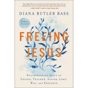 Freeing Jesus - by  Diana Butler Bass (Paperback) - 1 of 1