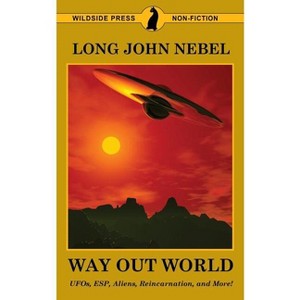 The Way Out World - by  Long John Nebel (Paperback) - 1 of 1